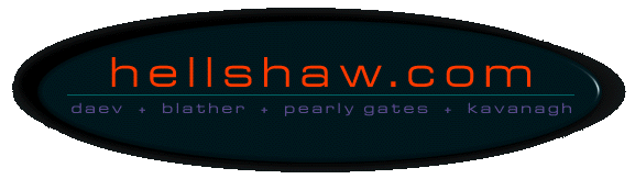 hellshaw.com - this is an imagemap - not compatible browsers
   should use the links below